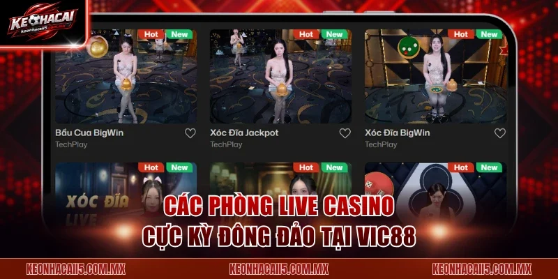 Các phòng live casino cực kỳ đông đảo tại VIC88
