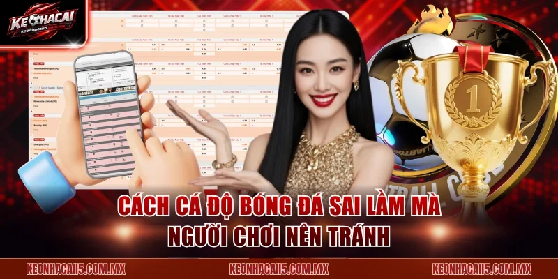 Cách cá độ bóng đá sai lầm mà người chơi nên tránh