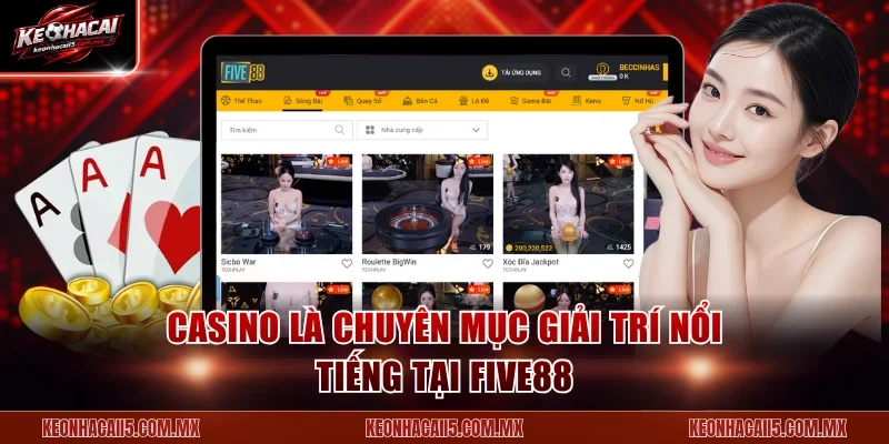 Casino là chuyên mục giải trí nổi tiếng tại Five88