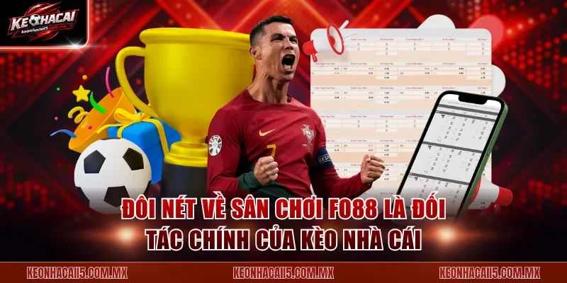 Đôi nét về sân chơi FO88 là đối tác chính của Kèo Nhà Cái