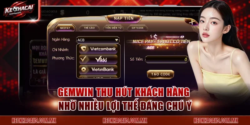 Gemwin thu hút khách hàng nhờ nhiều lợi thế đáng chú ý