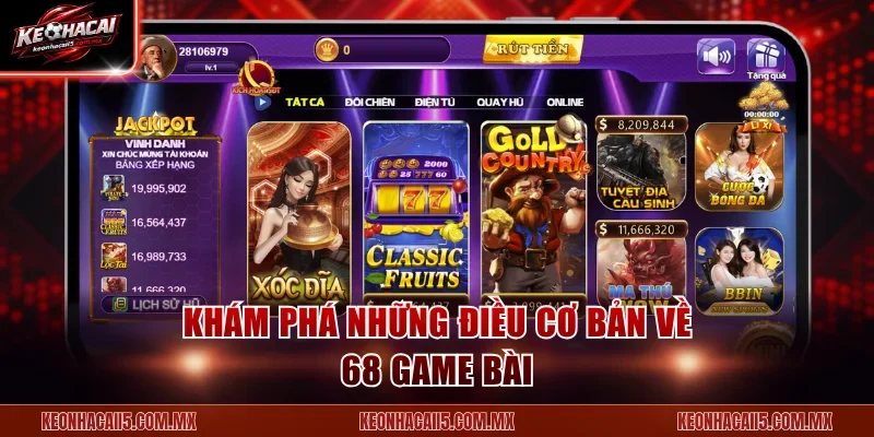 Khám phá những điều cơ bản về 68 Game bài
