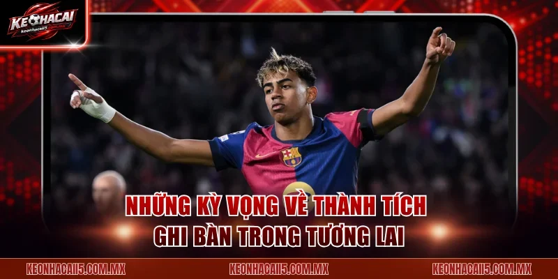 Những kỳ vọng về thành tích ghi bàn trong tương lai