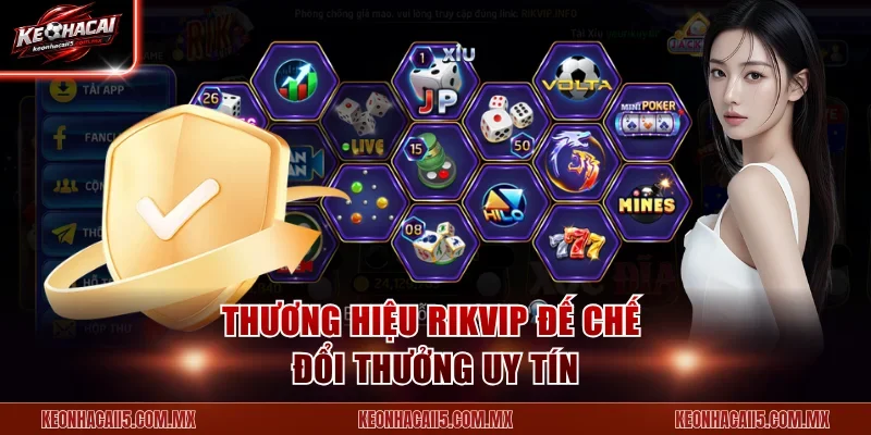 Thương hiệu Rikvip đế chế đổi thưởng uy tín