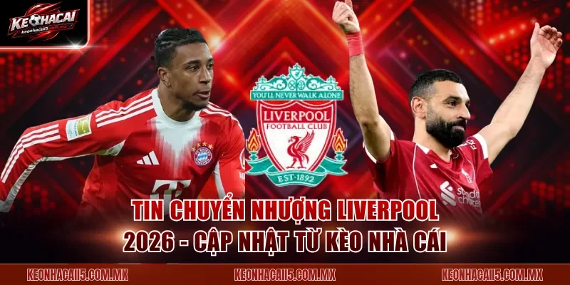 keo-nha-cai-tin-chuyen-nhuong-liverpool