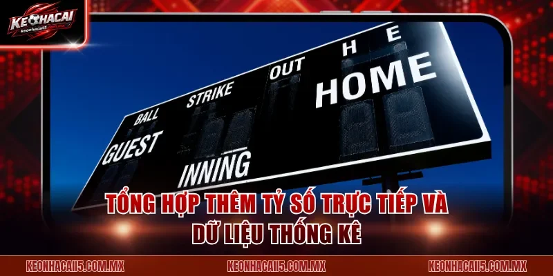 Tổng hợp thêm tỷ số trực tiếp và dữ liệu thống kê