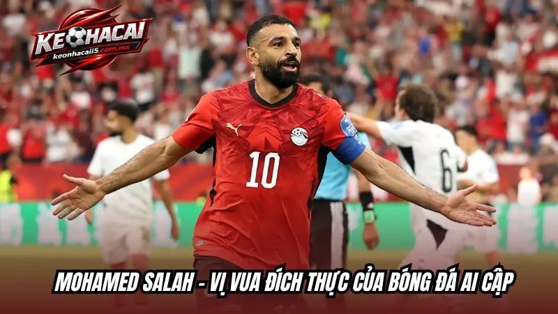 Mohamed Salah vị vua đích thực của bóng đá Ai Cập
