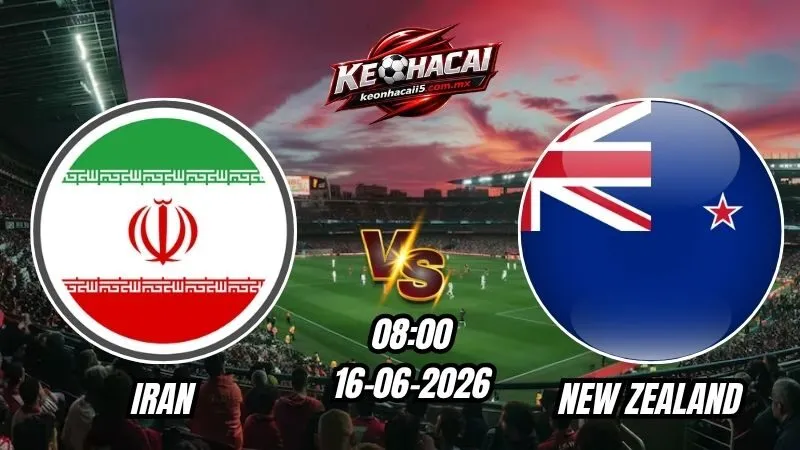Soi Kèo Iran vs New Zealand 08h00 - 16/06/2026