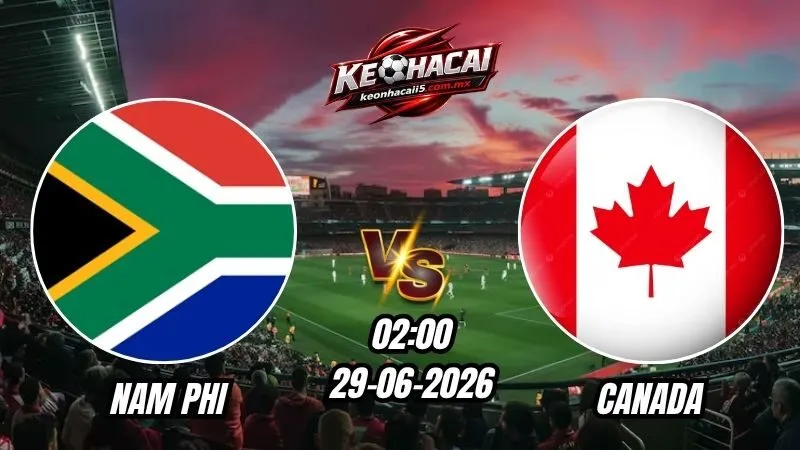 Soi Kèo Nam Phi vs Canada 02h00 - 29/06/2026