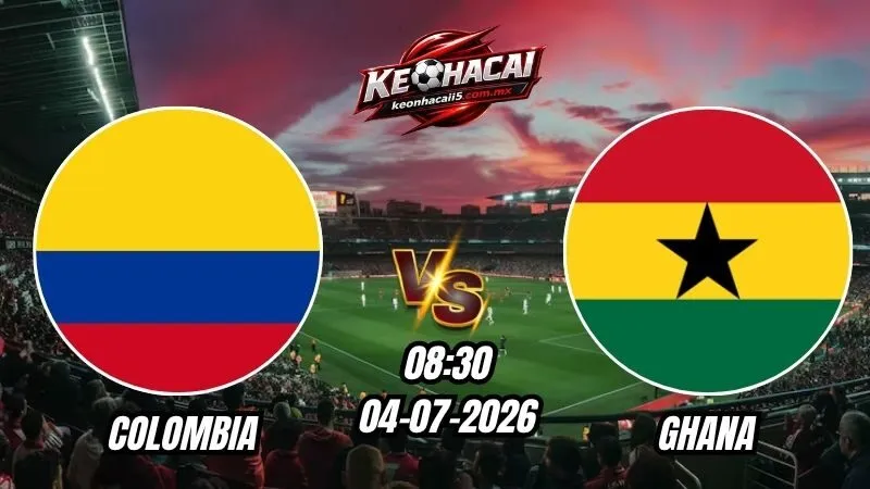 Soi Kèo Colombia vs Ghana 08h30 - 04/07/2026